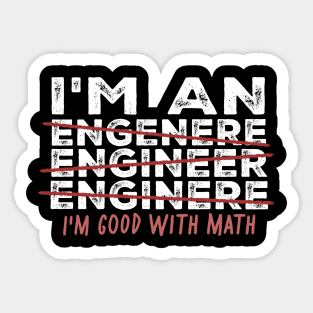 Engineer  - i'm good with math Sticker